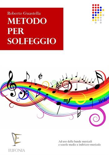 Metodo per solfeggio. Per la Scuola media - Roberto Guastella - Libro Eufonia 2013 | Libraccio.it