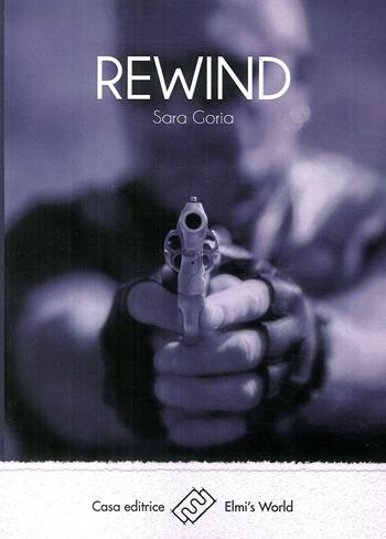 Rewind - Sara Goria - Libro Elmi's World 2018, Parole in libertà | Libraccio.it