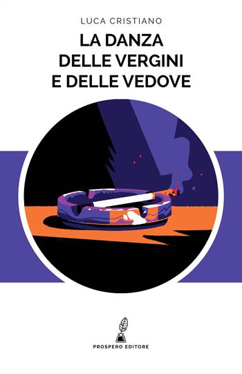 La danza delle vergini e delle vedove - Luca Cristiano - Libro Prospero Editore 2018 | Libraccio.it