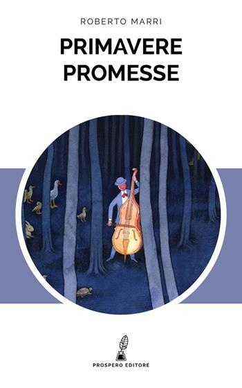 Primavere promesse - Roberto Marri - Libro Prospero Editore 2018 | Libraccio.it