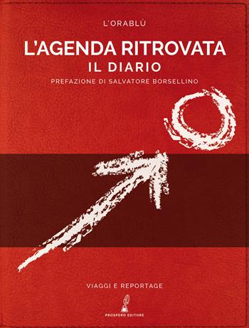 L'agenda ritrovata. Il diario  - Libro Prospero Editore 2018, Viaggi e reportage | Libraccio.it