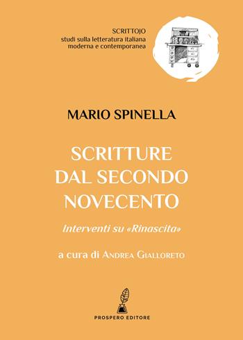 Scritture dal secondo Novecento. Interventi su «Rinascita» - Mario Spinella - Libro Prospero Editore 2018, Scrittojo. Studi sulla letteratura italiana moderna e contemporanea | Libraccio.it