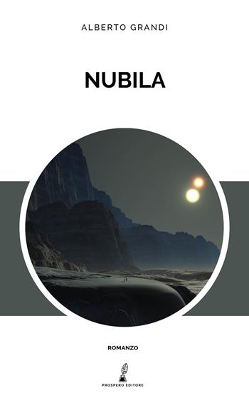 Nubila - Alberto Grandi - Libro Prospero Editore 2019 | Libraccio.it
