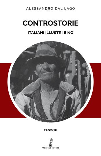 Controstorie. Italiani illustri e no - Alessandro Dal Lago - Libro Prospero Editore 2019, Racconti | Libraccio.it