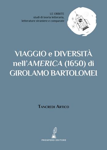 Viaggio e diversità nell'America (1650) di Girolamo Bartolomei  - Libro Prospero Editore 2021, Le orbite | Libraccio.it