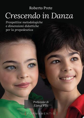 Crescendo in danza. Prospettive metodologiche e dimensioni didattiche per la propedeutica - Roberto Prete - Libro Edizioni Centro Studi e Ricerche CTA102 2023, Formamentis saggistica | Libraccio.it