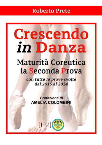 Crescendo in danza. Maturità coreutica, la seconda prova. Con tutte le prove svolte dal 2015 al 2024 - Roberto Prete - Libro Edizioni Centro Studi e Ricerche CTA102 2024, Formamentis saggistica | Libraccio.it
