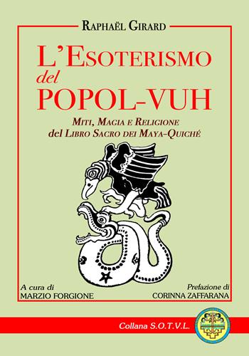 L'esoterismo del popol Vuh. Miti, magia e religione del libro sacro dei Maya Quiché - Raphaël Girard - Libro Edizioni Centro Studi e Ricerche CTA102 2026 | Libraccio.it