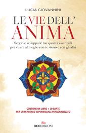 Le vie dell'anima. Scopri e sviluppa le tue qualità essenziali per vivere al meglio con te stesso e con gli altri. Con 30 Carte