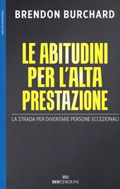 Le abitudini per l'alta prestazione. La strada per diventare persone eccezionali