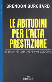 Le abitudini per l'alta prestazione. La strada per diventare persone eccezionali