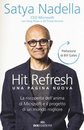 Hit refresh. Una pagina nuova. La riscoperta dell'anima di Microsoft e il progetto di un futuro migliore per tutti