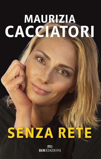 Senza rete - Maurizia Cacciatori - Libro ROI edizioni 2018, Assist | Libraccio.it