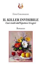 Il killer invisibile. Casi risolti dall'ispettore Gregòri