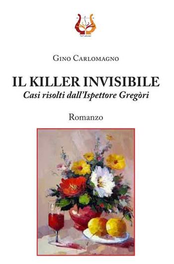 Il killer invisibile. Casi risolti dall'ispettore Gregòri - Gino Carlomagno - Libro NeP edizioni 2017 | Libraccio.it