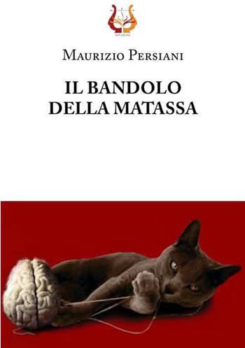 Il bandolo della matassa - Maurizio Persiani - Libro NeP edizioni 2017 | Libraccio.it