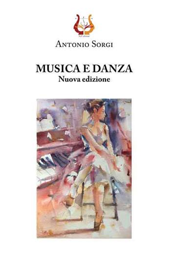 Musica e danza - Antonio Sorgi - Libro NeP edizioni 2017 | Libraccio.it