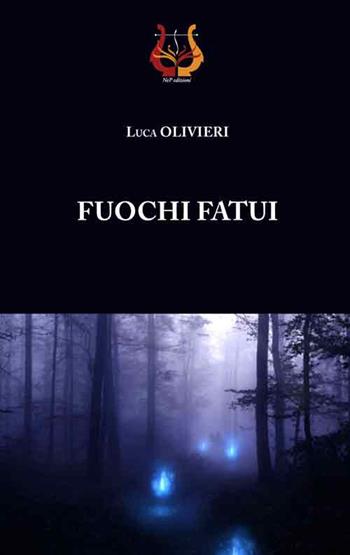 Fuochi fatui - Luca Olivieri - Libro NeP edizioni 2017 | Libraccio.it