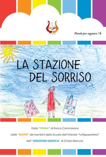 La stazione del sorriso. Ediz. illustrata  - Libro NeP edizioni 2018, Parole per sognare | Libraccio.it