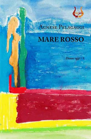 Mare rosso - Agnese Pelagaggi - Libro NeP edizioni 2018, Donne oggi | Libraccio.it