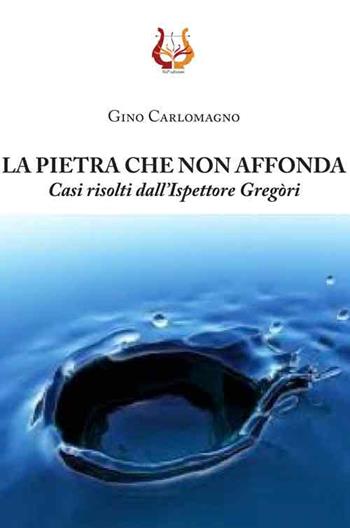 La pietra che non affonda. Casi risolti dall'ispettore Gregòri - Gino Carlomagno - Libro NeP edizioni 2018 | Libraccio.it