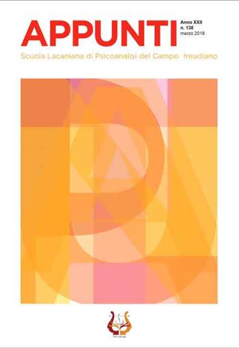 Appunti. Scuola lacaniana di psicoanalisi del campo freudiano (2018). Nuova ediz.. Vol. 138: Marzo.  - Libro NeP edizioni 2018 | Libraccio.it