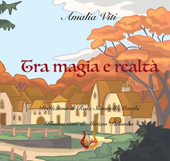 Tra magia e realtà. Ediz. illustrata - Amalia Viti - Libro NeP edizioni 2019 | Libraccio.it
