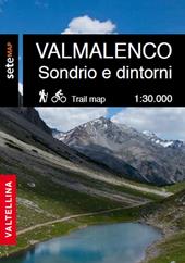 La Valmalenco Sondrio e dintorni. Cartografia escursionistica in scala 1:30.000 della Valmalenco e zona Sondrio e dintorni