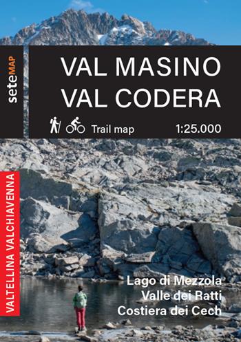 Val Masino. Val Codera. Cartografia escursionistica in scala 1:25.000 della Val Masino, Val Codera Lago di Mezzola, Valle dei Ratti e Costiera dei Cech - Lorenzo Bertolini - Libro SeTeMap 2020 | Libraccio.it