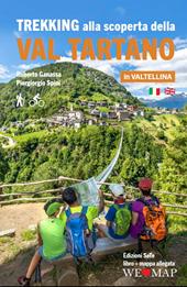 Trekking alla scoperta della Val Tartano in Valtellina. Ediz. italiana e inglese. Con cartina