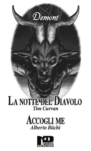 Demoni. Accogli me. La notte del diavolo - Alberto Büchi, Tim Curran - Libro Nero Press 2017 | Libraccio.it