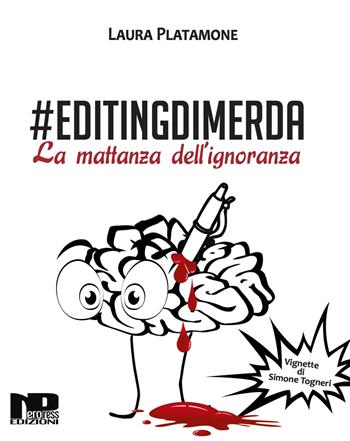 #Editingdimerda. La mattanza dell'ignoranza - Laura Platamone - Libro Nero Press 2018 | Libraccio.it