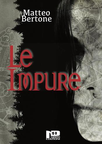 Le impure - Matteo Bertone - Libro Nero Press 2018, Insania | Libraccio.it