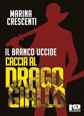 Il branco uccide. Caccia al Drago Giallo - Marina Crescenti - Libro Nero Press 2019 | Libraccio.it
