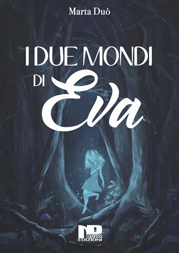I due mondi di Eva - Marta Duò - Libro Nero Press 2021 | Libraccio.it