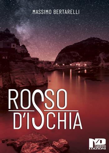 Rosso d'Ischia - Massimo Bertarelli - Libro Nero Press 2022 | Libraccio.it