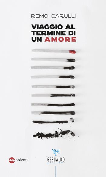 Viaggio al termine di un amore - Remo Carulli - Libro Gesualdo Edizioni 2021, Mordenti | Libraccio.it