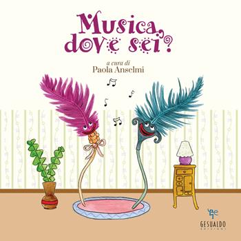 Musica, dove sei? - Chiara Piersanti, Irene Pastrello, Margherita Failla - Libro Gesualdo Edizioni 2021 | Libraccio.it
