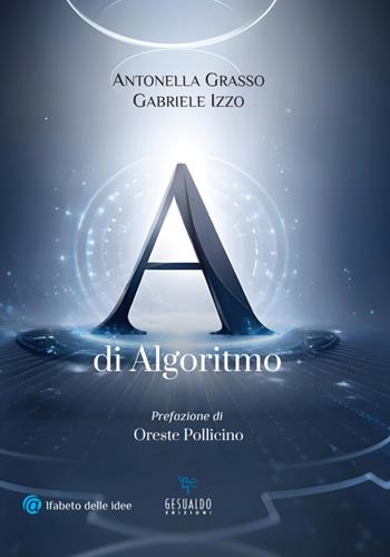 A di algoritmo - Antonella Grasso, Gabriele Izzo - Libro Gesualdo Edizioni 2026 | Libraccio.it