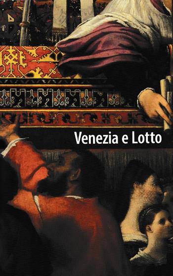 Venezia e Lotto. Itinerario di una metamorfosi artistica  - Libro Polo Museale del Veneto 2020 | Libraccio.it