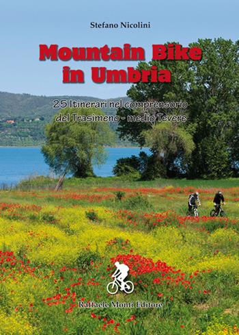Mountain bike in Umbria. 25 itinerari nel comprensorio del Trasimeno–medio Tevere. Ediz. a spirale - Stefano Nicolini - Libro Monti Raffaele 2011 | Libraccio.it