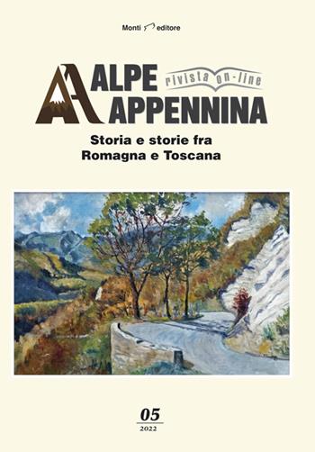 Alpe Appennina. Storia e storie fra Romagna e Toscana (2022). Vol. 5  - Libro Monti Raffaele 2022 | Libraccio.it