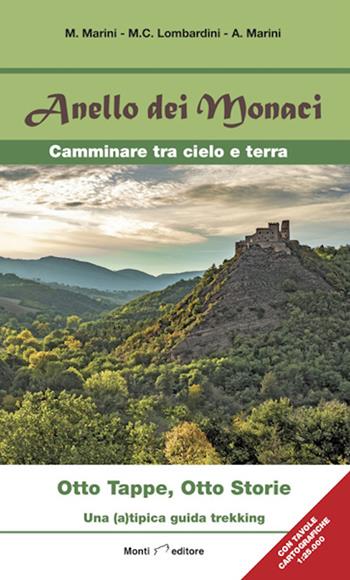 Anello dei monaci. Camminare tra cielo e terra. Otto tappe, otto storie. Una (a)tipica guida trekking - M. Marini, M. C. Lombardini, A. Marini - Libro Monti Raffaele 2022 | Libraccio.it