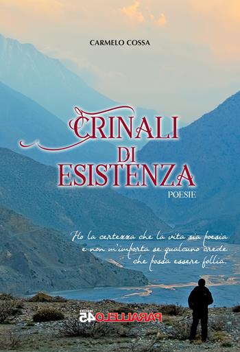 Crinali di esistenza - Carmelo Cossa - Libro Parallelo45 Edizioni 2017 | Libraccio.it