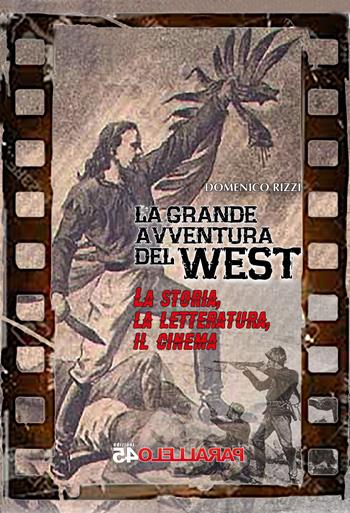 La grande avventura del West - Domenico Rizzi - Libro Parallelo45 Edizioni 2017 | Libraccio.it