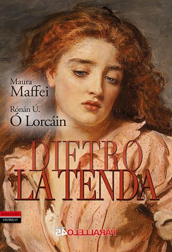 Dietro la tenda - Maura Maffei, Rónán Ú. Ó Lorcáin - Libro Parallelo45 Edizioni 2019, Secondo millennio | Libraccio.it