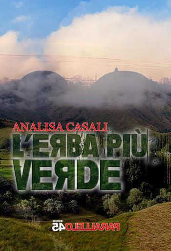 L' erba più verde - Analisa Casali - Libro Parallelo45 Edizioni 2020, Terzo grado | Libraccio.it