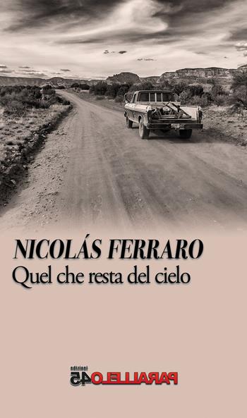 Quel che resta del cielo - Nicolas Ferraro - Libro Parallelo45 Edizioni 2022 | Libraccio.it
