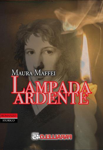 Lampada ardente - Maura Maffei - Libro Parallelo45 Edizioni 2023, Secondo millennio | Libraccio.it