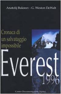 Everest 1996. Cronaca di un salvataggio impossibile - Anatolij Bukreev, G. Weston De Walt - Libro CDA & VIVALDA 2002, Le tracce | Libraccio.it